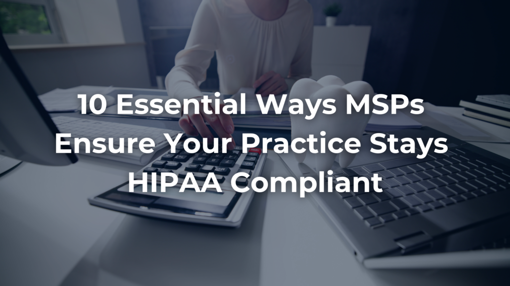 How MSPs Ensure your a HIPAA Compliant