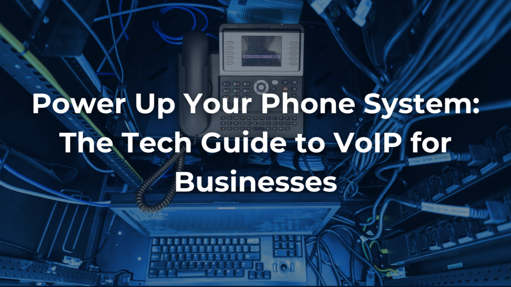 The Tech Guide to VoIP for Businesses