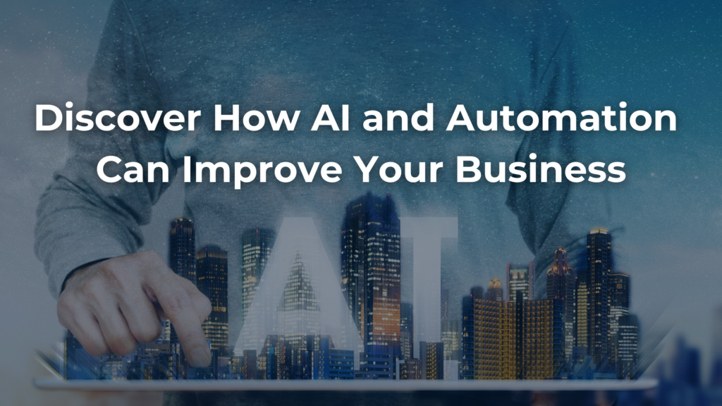 Discover How AI and Automation Can Improve Your Business