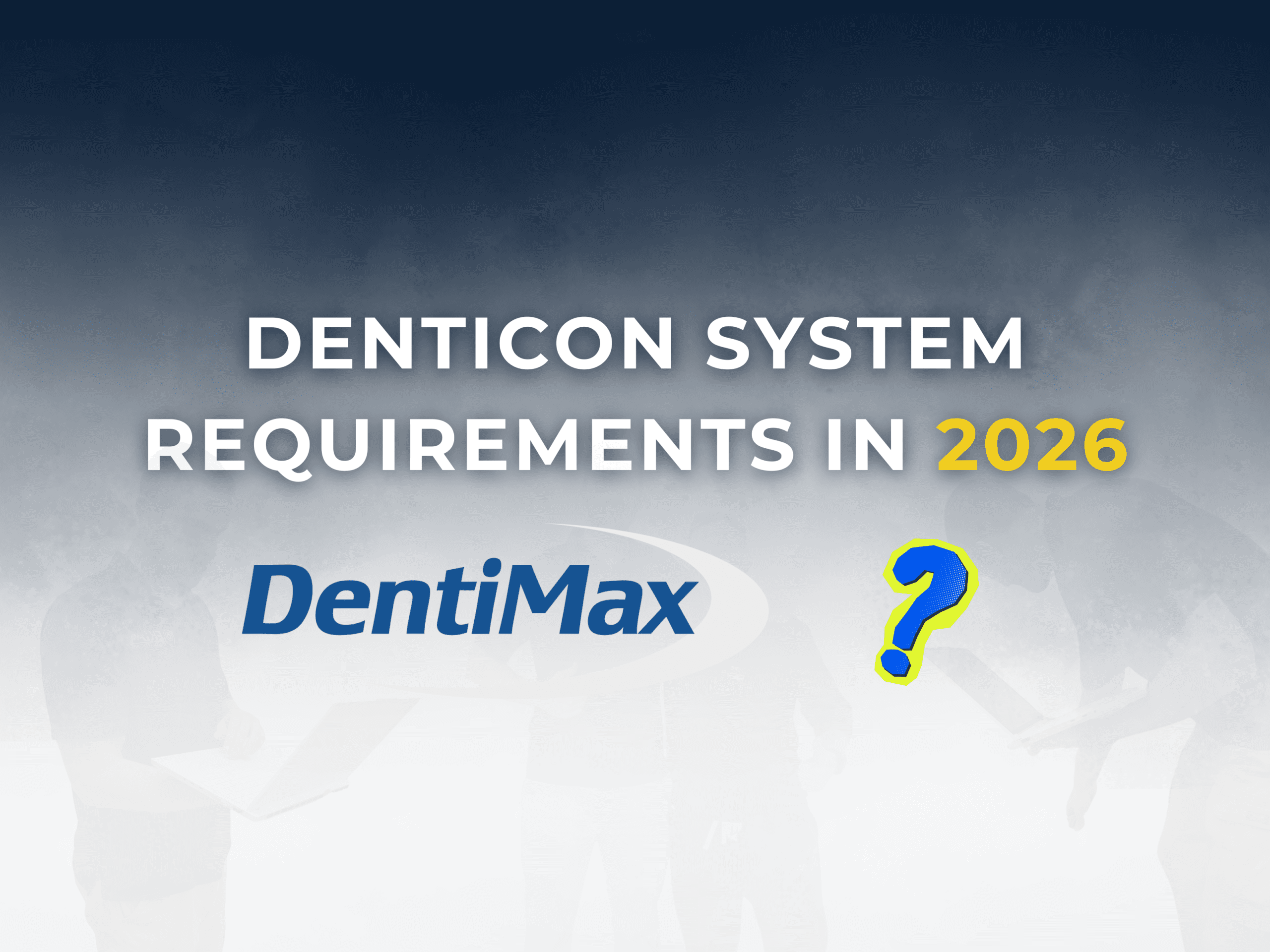 Dentimax System Requirements in 2026 - Ekim IT Solutions